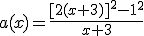 a(x)=\frac{[2(x+3)]^2-1^2}{x+3}